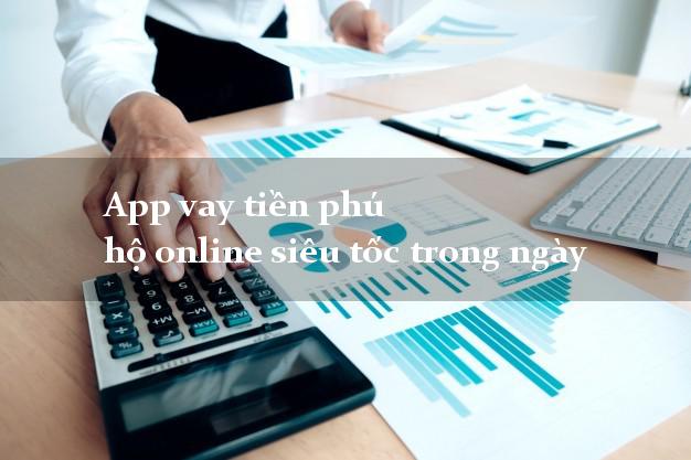 App vay tiền phú hộ online siêu tốc trong ngày