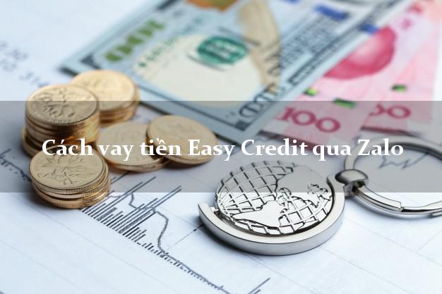 Cách vay tiền Easy Credit qua Zalo