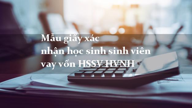 Mẫu giấy xác nhận học sinh sinh viên vay vốn HSSV HVNH