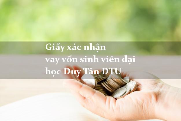 Giấy xác nhận vay vốn sinh viên đại học Duy Tân DTU
