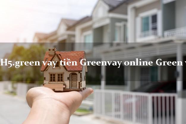 H5.green vay tiền Greenvay online Green vay