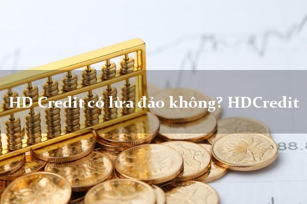 HD Credit có lừa đảo không? HDCredit