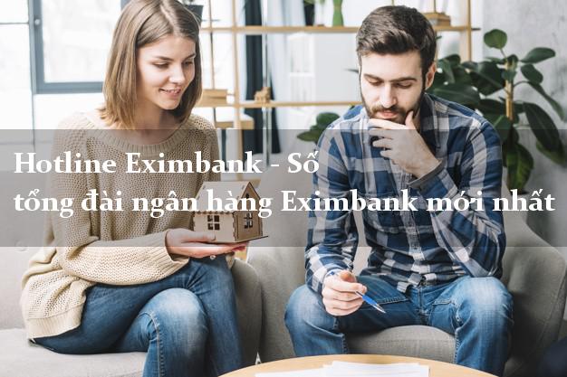 Hotline Eximbank - Số tổng đài ngân hàng Eximbank mới nhất Hotline Eximbank - Số tổng đài ngân hàng Eximbank mới nhất