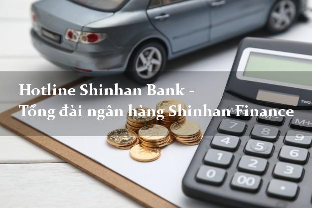 Hotline Shinhan Bank - Tổng đài ngân hàng Shinhan Finance Hotline Shinhan Bank - Tổng đài ngân hàng Shinhan Finance
