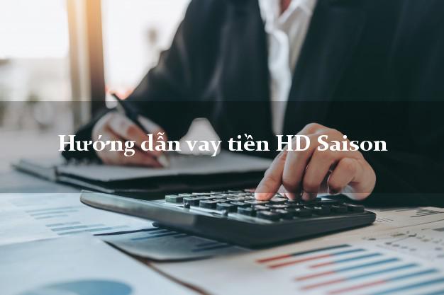 Hướng dẫn vay tiền HD Saison trực tuyến Hướng dẫn vay tiền HD Saison