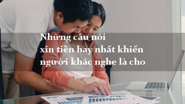 Những câu nói xin tiền hay nhất khiến người khác nghe là cho