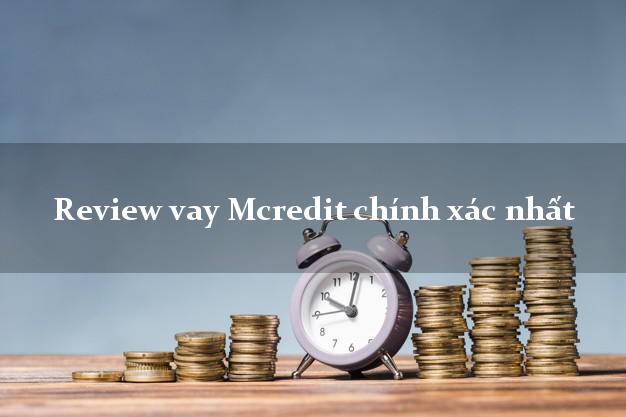 Review vay Mcredit chính xác nhất