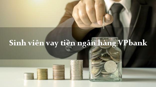 Sinh viên vay tiền ngân hàng VPbank