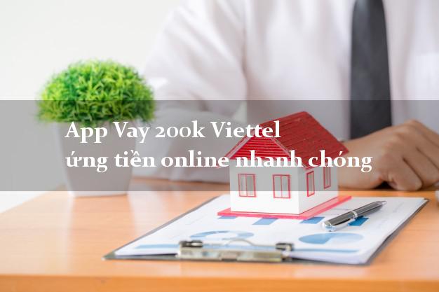 App Vay 200k Viettel ứng tiền online nhanh chóng