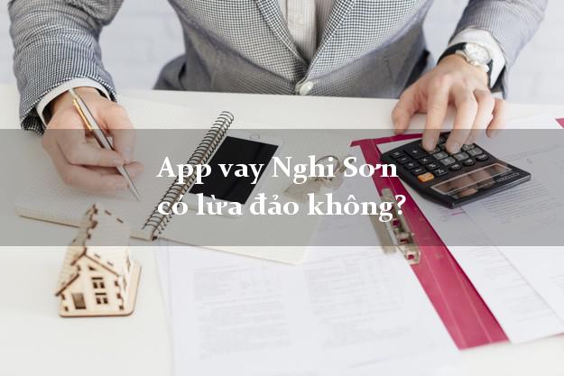 App vay Nghi Sơn có lừa đảo không?