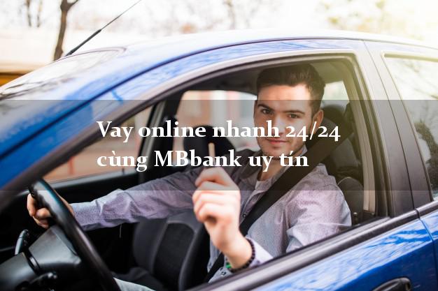 Vay online nhanh 24/24 cùng MBbank uy tín