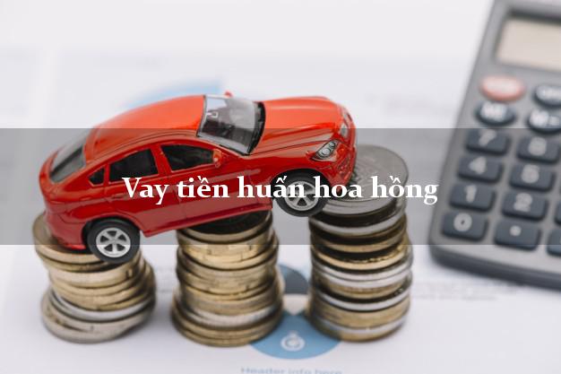 Vay tiền huấn hoa hồng