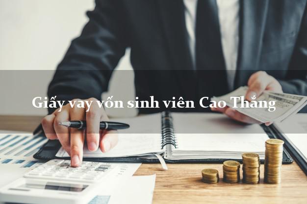 Giấy vay vốn sinh viên Cao Thắng
