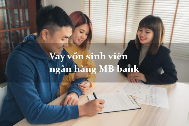 Vay vốn sinh viên ngân hàng MB bank