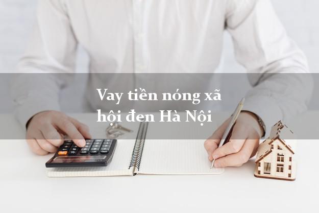 Vay tiền nóng xã hội đen Hà Nội