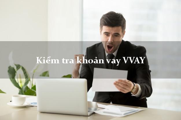 Kiểm tra khoản vay VVAY