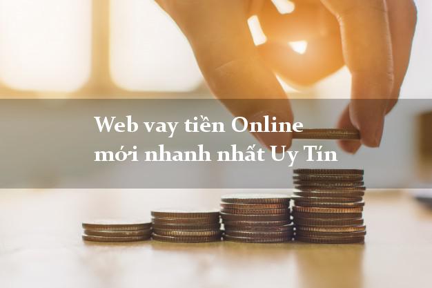 Web vay tiền Online mới nhanh nhất Uy Tín Web vay tiền Online mới nhanh nhất Uy Tín