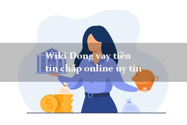 Wiki Dong vay tiền tín chấp online uy tín
