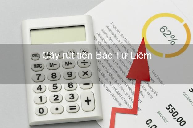 Cây rút tiền Bắc Từ Liêm Hà Nội Cây rút tiền Bắc Từ Liêm Hà Nội