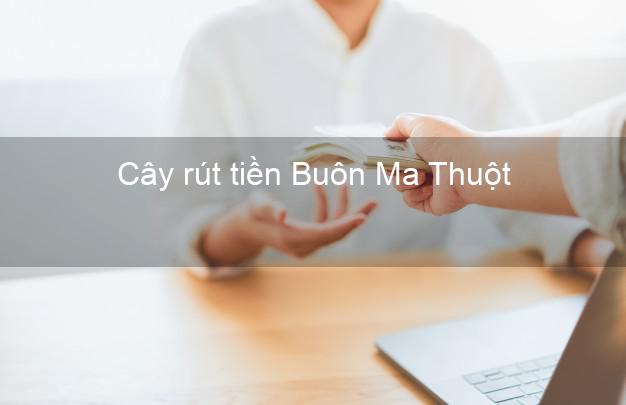 Cây rút tiền Buôn Ma Thuột Đắk Lắk Cây rút tiền Buôn Ma Thuột Đắk Lắk