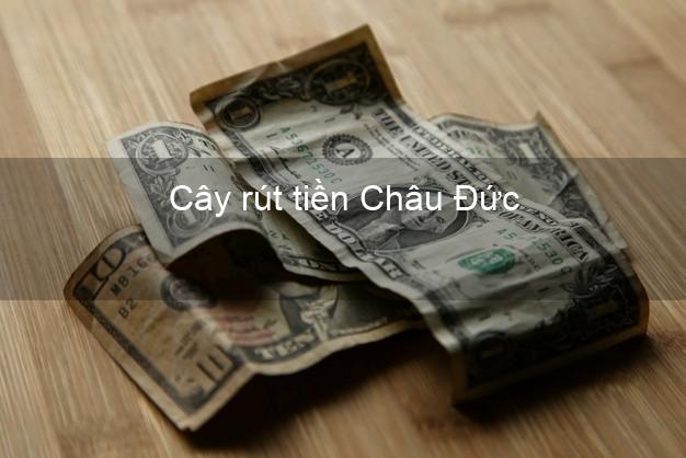 Cây rút tiền Châu Đức Bà Rịa Vũng Tàu