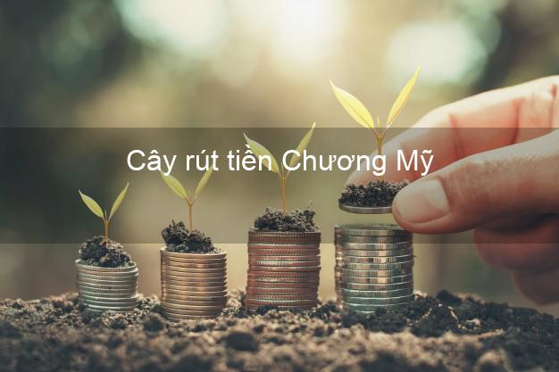 Cây rút tiền Chương Mỹ Hà Nội Cây rút tiền Chương Mỹ Hà Nội