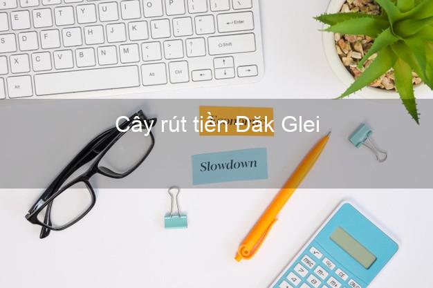 Cây rút tiền Đăk Glei Kon Tum Cây rút tiền Đăk Glei Kon Tum