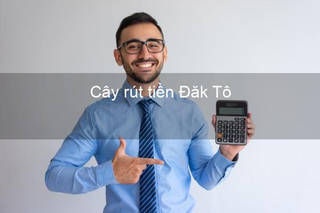 Cây rút tiền Đăk Tô Kon Tum Cây rút tiền Đăk Tô Kon Tum