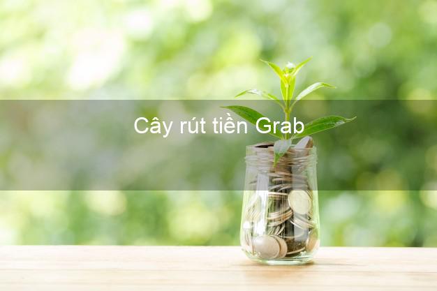 Cây rút tiền Grab Online Cây rút tiền Grab Online