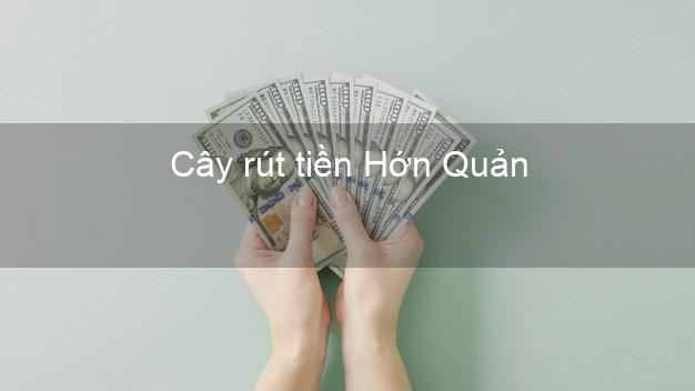 Cây rút tiền Hớn Quản Bình Phước Cây rút tiền Hớn Quản Bình Phước