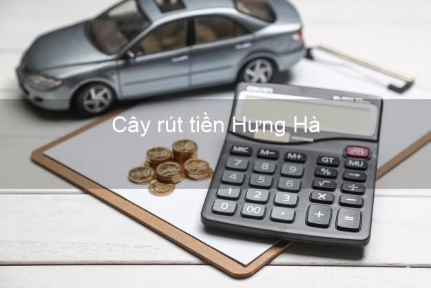 Cây rút tiền Hưng Hà Thái Bình