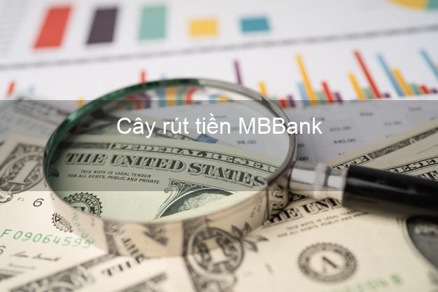 Cây rút tiền MBBank Mới nhất Cây rút tiền MBBank Mới nhất