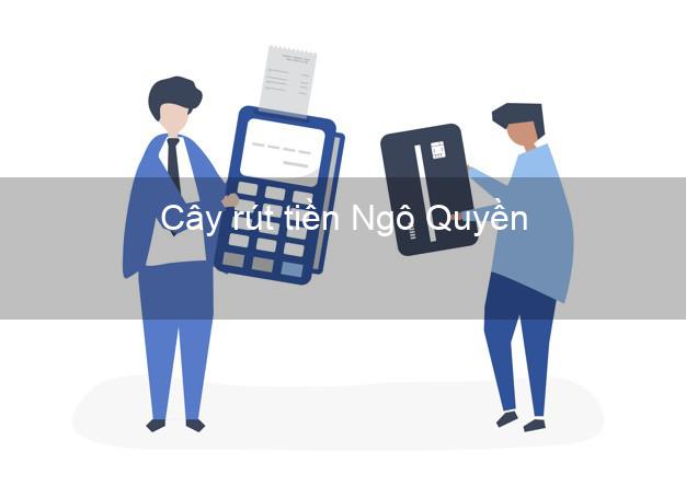 Cây rút tiền Ngô Quyền Hải Phòng