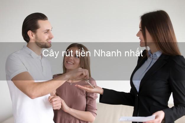 Cây rút tiền Nhanh nhất Cây rút tiền Nhanh nhất