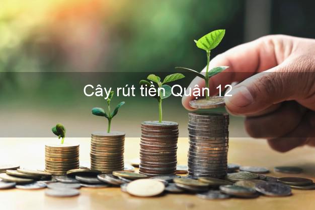 Cây rút tiền Quận 12 Hồ Chí Minh
