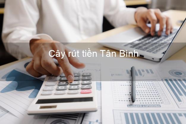 Cây rút tiền Tân Bình Hồ Chí Minh Cây rút tiền Tân Bình Hồ Chí Minh