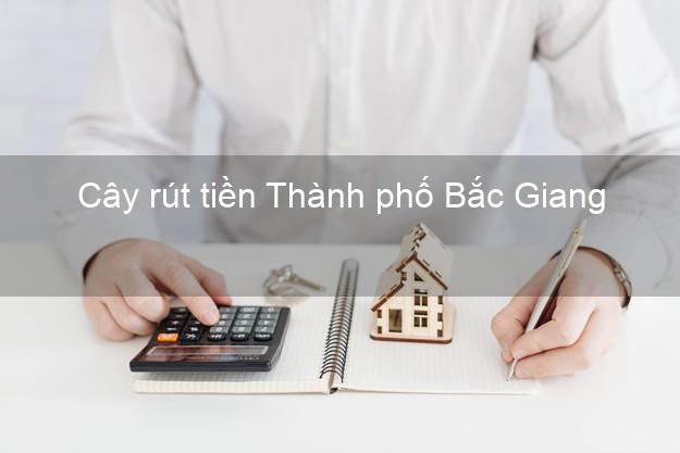 Cây rút tiền Thành phố Bắc Giang Cây rút tiền Thành phố Bắc Giang