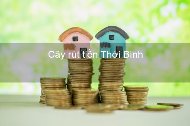 Cây rút tiền Thới Bình Cà Mau Cây rút tiền Thới Bình Cà Mau