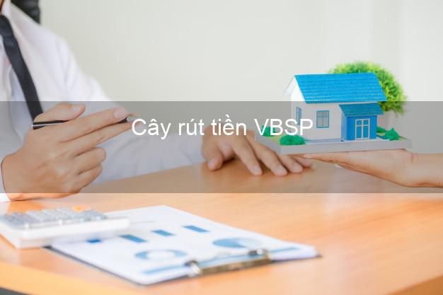 Cây rút tiền VBSP Mới nhất Cây rút tiền VBSP Mới nhất