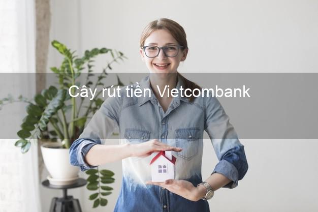 Cây rút tiền Vietcombank Mới nhất Cây rút tiền Vietcombank Mới nhất