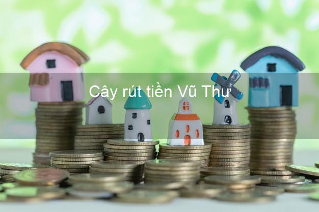 Cây rút tiền Vũ Thư Thái Bình Cây rút tiền Vũ Thư Thái Bình