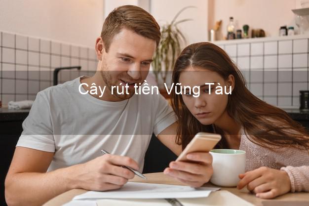 Cây rút tiền Vũng Tàu Bà Rịa Vũng Tàu