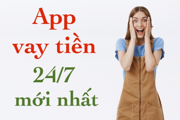 App vay tiền 24/7 mới nhất