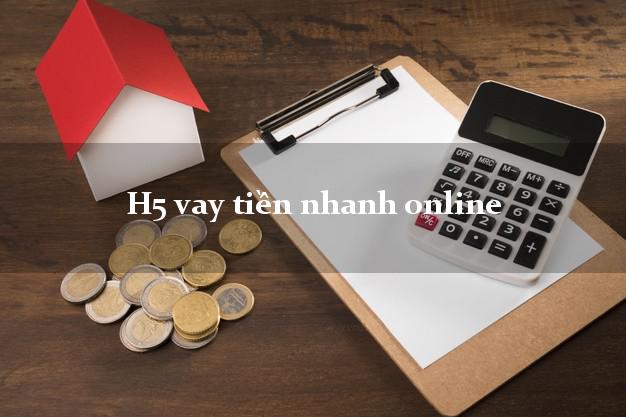 H5 vay tiền nhanh online