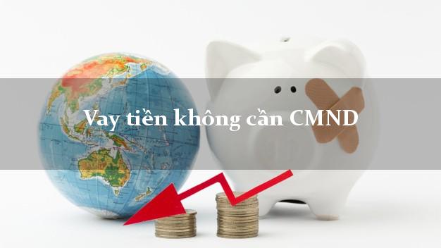 Vay tiền không cần CMND