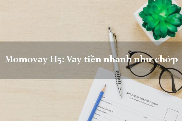 Momovay H5: Vay tiền nhanh như chớp