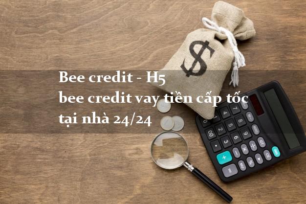 Bee credit - H5 bee credit vay tiền cấp tốc tại nhà 24/24
