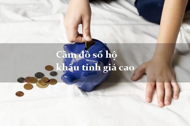 Cầm đồ sổ hộ khẩu tỉnh giá cao