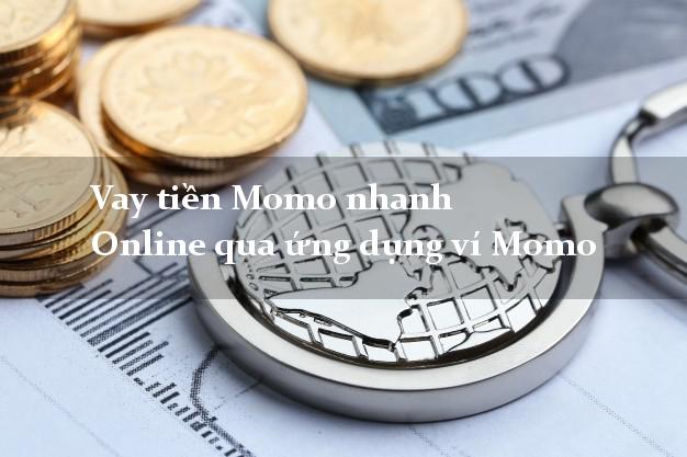 Vay tiền Momo nhanh Online qua ứng dụng ví Momo