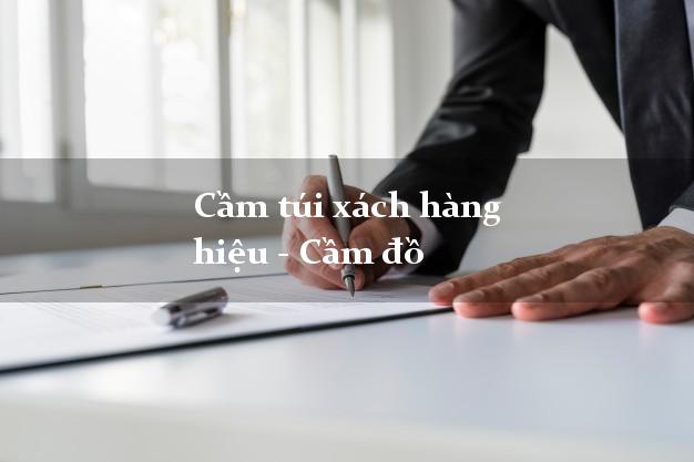Cầm túi xách hàng hiệu - Cầm đồ lãi suất thấp